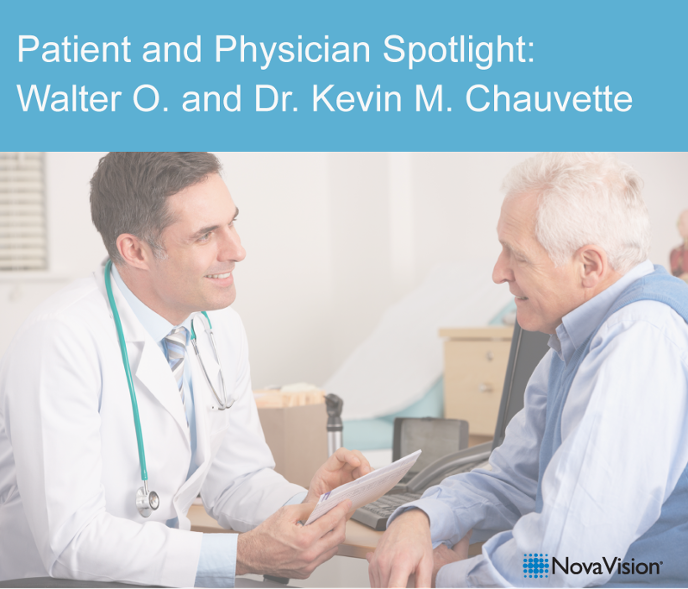 Patient And Physician Spotlight: Walter O. And Dr. Kevin M. Chauvette