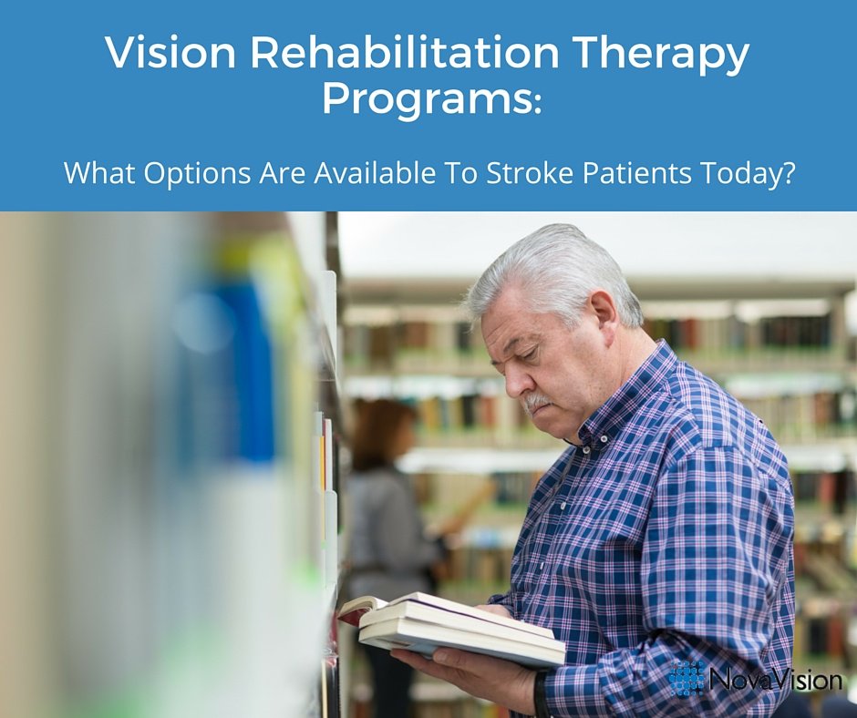Vision Rehabilitation Therapy Programs: What Options Are Available To Stroke Patients Today?