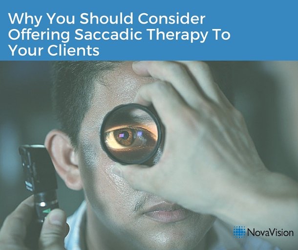 Why You Should Consider Offering Saccadic Therapy To Your Clients