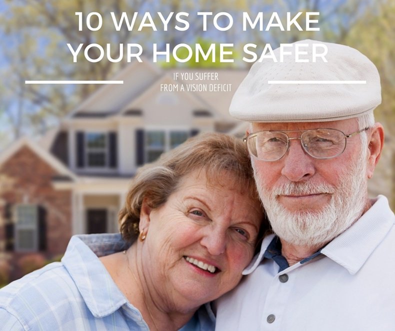 10 Ways To Make Your Home Safe If You Suffer From A Vision Deficit